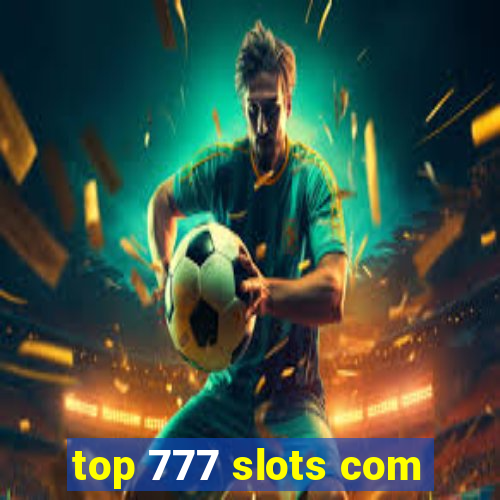 top 777 slots com